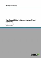 Zwecke und Mittel bei Aristoteles und Harry Frankfurt 3638724867 Book Cover