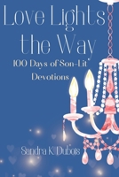 Love Lights the Way: 100 Days of Son-Lit Devotions B0BW2ZKPP6 Book Cover