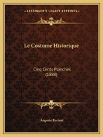Le Costume Historique: Cinq Cents Planches (1888) 1160152748 Book Cover
