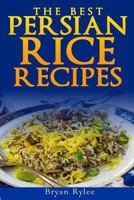 The Best Persian Rice Recipes 1530135990 Book Cover