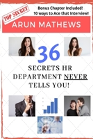 36 SECRETS HR DEPARTMENT NEVER TELLS YOU: BONUS TIPS ON HOW TO ACE THAT INTERVIEW! B0863TWCTM Book Cover