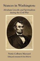 Was Abraham Lincoln a Spiritualist or Curious Revelations From the Life of a Trance Medium 1014658187 Book Cover