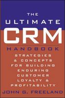 The Ultimate CRM Handbook : Strategies and Concepts for Building Enduring Customer Loyalty and Profitability 0071409351 Book Cover