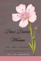 Dear Driven Women: Feel. Heal. Flourish. B0FDPKXPP8 Book Cover