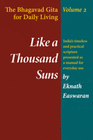 Like a Thousand Suns: The Bhagavad Gita for Daily Living, Volume 2 0915132184 Book Cover