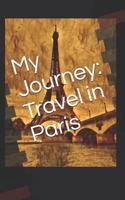 My Journey: Travel in Paris 1797882732 Book Cover