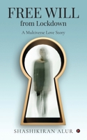 FREE WILL from Lockdown: A Multiverse Love Story B0B92V1QJV Book Cover