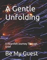 A Gentle Unfolding: A Heartfelt Journey Through Grief B0FPWSZ8Z8 Book Cover