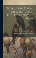 Osteologia Avium, or, A Sketch of the Osteology of Birds; v. 3 101975866X Book Cover