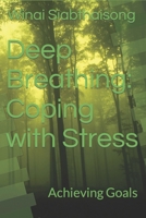 Deep Breathing: Coping with Stress: Achieving Goals B0CFZFDW15 Book Cover