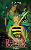 The Butterfly Bee Lady - Part 2 152890902X Book Cover