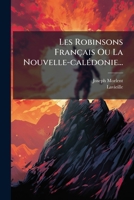 Les Robinsons Franaais Ou La Nouvelle Cala(c)Donie 2013370059 Book Cover