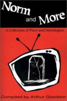 Norm and More: A Collection of Plays and Monologues 0595200745 Book Cover