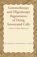 Gemmotherapy and Oligotherapy Regenerators of Dying Intoxicated Cells 1401067123 Book Cover