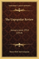 The Unpopular Review: January-June, 1914 1177071762 Book Cover