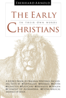 The Early Christians: In Their Own Words 0874860954 Book Cover