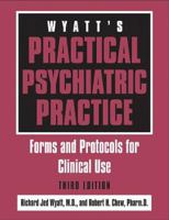 Wyatt's Practical Psychiatric Practice: Forms and Protocols for Clinical Use 088048943X Book Cover