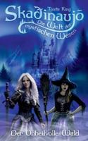 Skadinaujo - Die Welt der mystischen Wesen: Der Unheilvolle Wald 3734782279 Book Cover