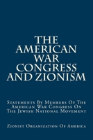 The American War Congress and Zionism: Statements by Members of the American War Congress on the Jewish National Movement (Classic Reprint) 1482604310 Book Cover