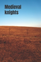 Medieval Knights: The Life and Legend of Medieval Knights 198760394X Book Cover