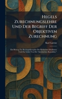 Hegels Zurechnungslehre Und Der Begriff Der Objektiven Zurechnung: Ein Beitrag Zur Rechtsphilosophie Des Kritischen Idealismus Und Zur Lehre Von Der "Juristischen Kausalität." (German Edition) 102570505X Book Cover