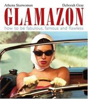 Glamazon: How to Be Fabulous, Famous And Flawless 1741101050 Book Cover