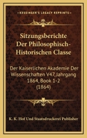 Sitzungsberichte Der Philosophisch-Historischen Classe: Der Kaiserlichen Akademie Der Wissenschaften V47, Jahrgang 1864, Book 1-2 (1864) 1161022597 Book Cover