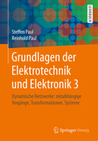 Grundlagen Der Elektrotechnik Und Elektronik 3: Dynamische Netzwerke: Zeitabhangige Vorgange, Transformationen, Systeme 3662449773 Book Cover