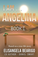 I AM... ANGELINA: Book 1 1738522601 Book Cover