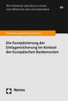 Die Europaisierung Der Einlagensicherung Im Kontext Der Europaischen Bankenunion: Eine Betrachtung Der Einlagensicherung Auf Nationaler Und ... Markten Und Unternehmen, 49) 3848785323 Book Cover