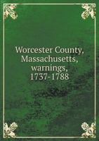 Worcester County, Massachusetts, warnings, 1737-1788 1340193558 Book Cover