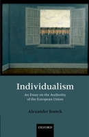 Individualism: An Essay on the Authority of the European Union 0199542082 Book Cover