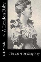 A London Baby: The Story of King Roy 1518896146 Book Cover