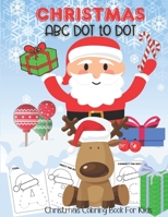 Christmas ABC Dot to Dot: Christmas Coloring Book For Kids B08MSRFHS9 Book Cover