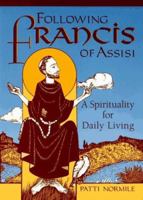Following Francis of Assisi : A Spirituality for Daily Living: A Spirituality for Daily Living 0867162406 Book Cover