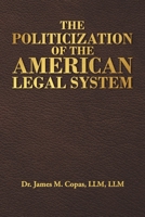 The Politicization of the American Legal System B0GFBHFSQV Book Cover