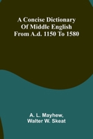 A Concise Dictionary of Middle English from A.D. 1150 to 1580 9369050752 Book Cover