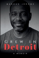 Grew in Detroit: A Memoir B0FSDMQHMK Book Cover