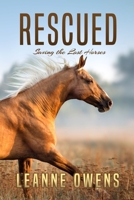 Rescued: Saving the Lost Horses B096TQ6ZNC Book Cover