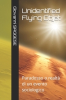 Unidentified Flying Objet: Paradosso o realtà di un evento sociologico B09LGY93R1 Book Cover