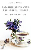 Breaking Bread with the Brokenhearted 1607914514 Book Cover