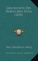 Geschichte Des Dorischen Styls (1870) 034130428X Book Cover
