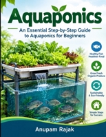 Aquaponics: An Essential Step-by-Step Guide to Aquaponics for Beginners B0HHZ719WS Book Cover