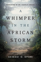A Whimper in the African Storm B0F8VWBSV2 Book Cover