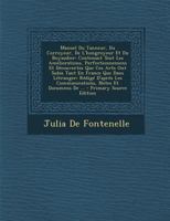 Manuel Du Tanneur, Du Corroyeur, De L'hongroyeur Et Du Boyaudier: Contenant Tout Les Améliorations, Perfectionnemens Et Découvertes Que Ces Arts Ont ... Notes Et Documens De ... 1021651087 Book Cover