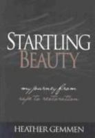 Startling Beauty: My Journey From Rape to Restoration 1842911856 Book Cover