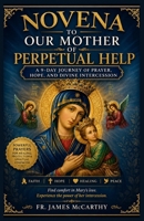 NOVENA TO OUR MOTHER OF PERPETUAL HELP: A 9-Day Journey of Prayer, Hope, and Divine Intercession (Christian Religious Series) B0H23S96VT Book Cover