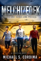 Melchizedek: Book One: Kings and Priests 1737329824 Book Cover