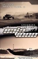 Crossing the Line Baja 1000: what secrets starts as fortune might cost him his life 1589615972 Book Cover