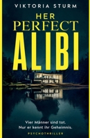Her Perfect Alibi: Ein düsterer Romantic-Suspense-Thriller über Obsession, Schuld und tödliche Gerechtigkeit (German Edition) B0HFLPGZ7Z Book Cover